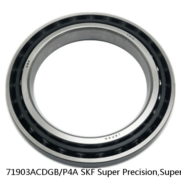 71903ACDGB/P4A SKF Super Precision,Super Precision Bearings,Super Precision Angular Contact,71900 Series,25 Degree Contact Angle
